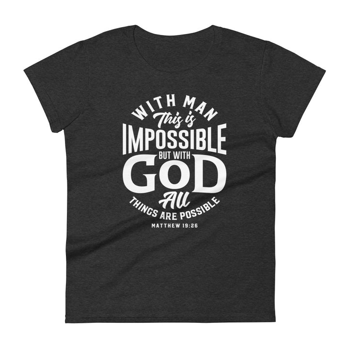 All Things Possible Women's Tee Women's Tee Heather Dark Grey S 