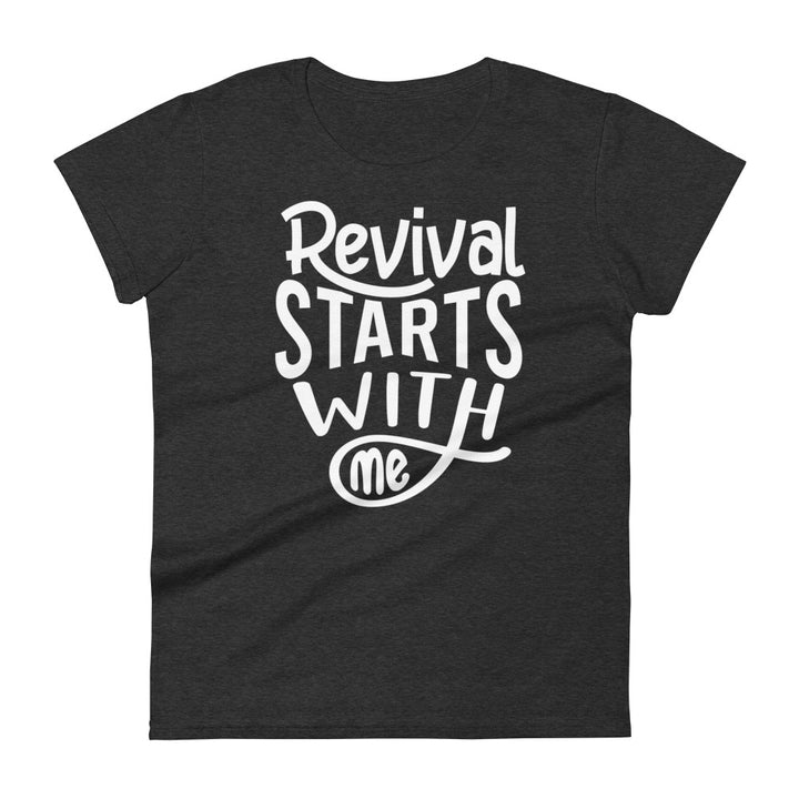 Revival Starts With Me Women's Tee Women's Tee Heather Dark Grey S 