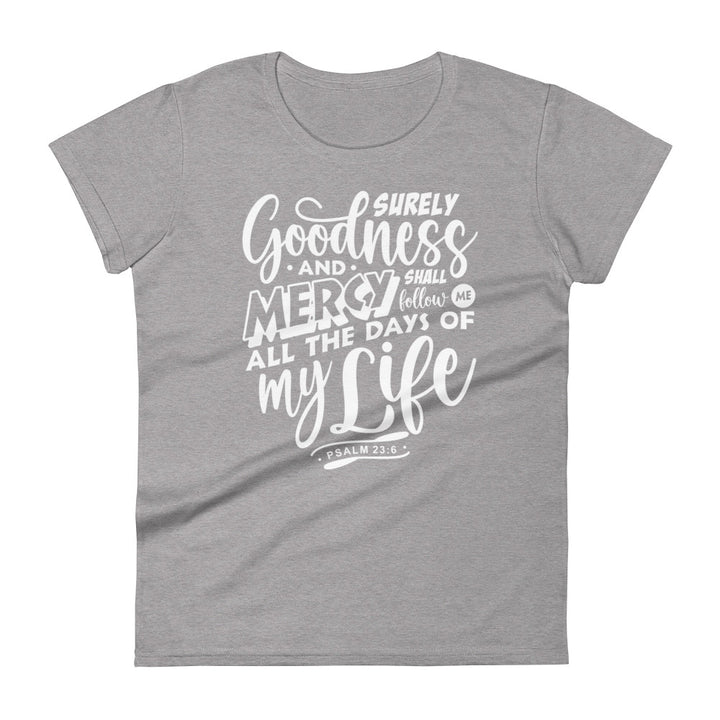 Goodness and Mercy Women's Tee Women's Tee Heather Grey S 