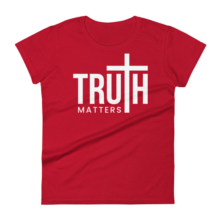 Truth Matters Women's Tee Women's Tee True Red S 